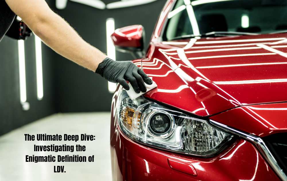 The Ultimate Deep Dive Investigating the Enigmatic Definition of LDV.
