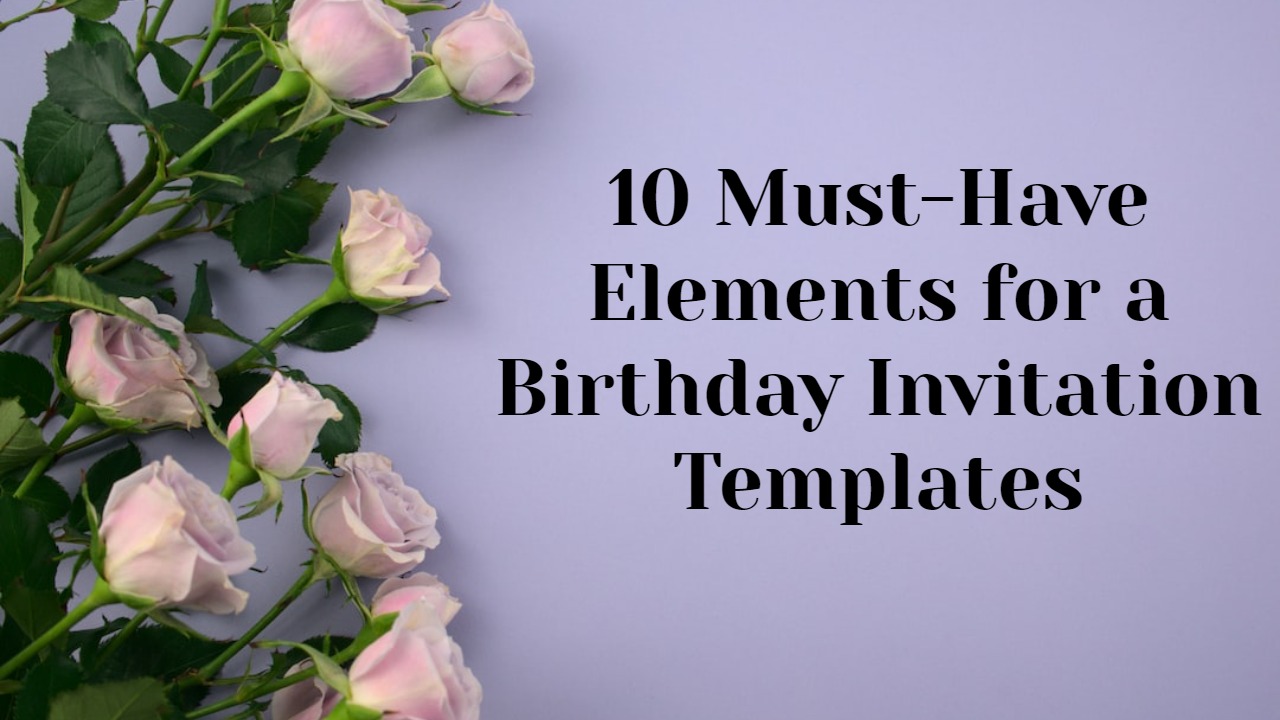 Elements for an Eye-Catching Birthday Invitation templates